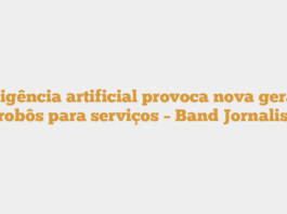 Inteligência artificial provoca nova geração de robôs para serviços – Band Jornalismo