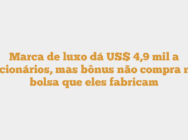 Marca de luxo dá US$ 4,9 mil a funcionários, mas bônus não compra nem bolsa que eles fabricam