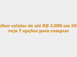 Melhor celular de até R$ 2.000 em 2025: veja 7 opções para comprar