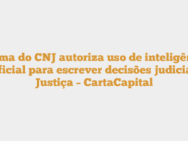 Norma do CNJ autoriza uso de inteligência artificial para escrever decisões judiciais – Justiça – CartaCapital