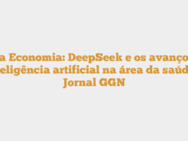 Nova Economia: DeepSeek e os avanços da inteligência artificial na área da saúde – Jornal GGN