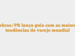 Sebrae/PR lança guia com as maiores tendências do varejo mundial