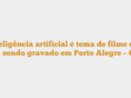 Inteligência artificial é tema de filme que está sendo gravado em Porto Alegre – GZH