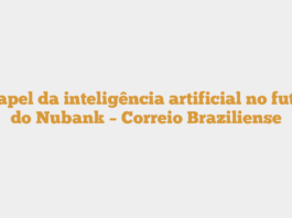 O papel da inteligência artificial no futuro do Nubank – Correio Braziliense