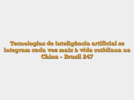 Tecnologias de inteligência artificial se integram cada vez mais à vida cotidiana na China – Brasil 247