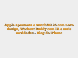 Apple apresenta o watchOS 26 com novo design, Workout Buddy com IA e mais novidades – Blog do iPhone