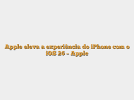 Apple eleva a experiência do iPhone com o iOS 26 – Apple