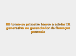 BB torna-se primeiro banco a adotar IA generativa no gerenciador de finanças pessoais