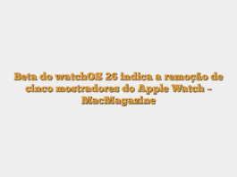 Beta do watchOS 26 indica a remoção de cinco mostradores do Apple Watch – MacMagazine