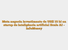 Meta negocia investimento de US$ 10 bi na starup de inteligência artificial Scale AI – InfoMoney