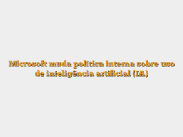 Microsoft muda política interna sobre uso de inteligência artificial (IA)
