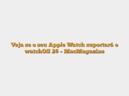 Veja se o seu Apple Watch suportará o watchOS 26 – MacMagazine