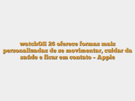 watchOS 26 oferece formas mais personalizadas de se movimentar, cuidar da saúde e ficar em contato – Apple