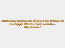 «Cristiano costumava oferecer um iPhone ou um Apple Watch a todo o staff» – Maisfutebol