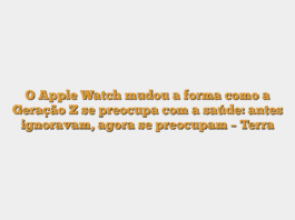 O Apple Watch mudou a forma como a Geração Z se preocupa com a saúde: antes ignoravam, agora se preocupam – Terra