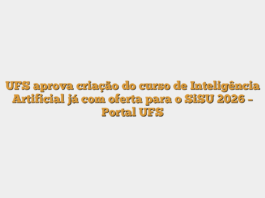 UFS aprova criação do curso de Inteligência Artificial já com oferta para o SiSU 2026 – Portal UFS