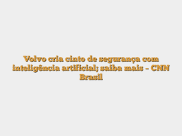Volvo cria cinto de segurança com inteligência artificial; saiba mais – CNN Brasil
