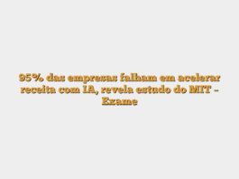 95% das empresas falham em acelerar receita com IA, revela estudo do MIT – Exame