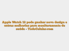 Apple Watch 12 pode ganhar novo design e outras melhorias para monitoramento de saúde – TudoCelular.com