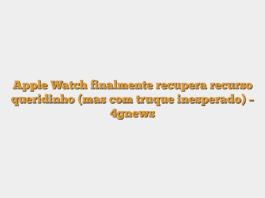 Apple Watch finalmente recupera recurso queridinho (mas com truque inesperado) – 4gnews