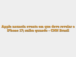 Apple anuncia evento em que deve revelar o iPhone 17; saiba quando – CNN Brasil