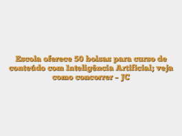 Escola oferece 50 bolsas para curso de conteúdo com Inteligência Artificial; veja como concorrer – JC