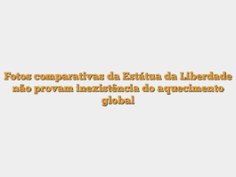 Fotos comparativas da Estátua da Liberdade não provam inexistência do aquecimento global