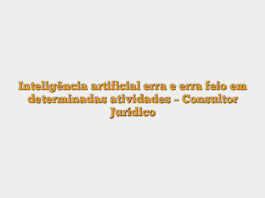 Inteligência artificial erra e erra feio em determinadas atividades – Consultor Jurídico