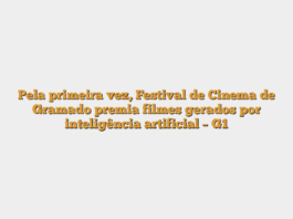 Pela primeira vez, Festival de Cinema de Gramado premia filmes gerados por inteligência artificial – G1
