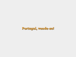 Portugal, vende-se!