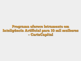 Programa oferece letramento em Inteligência Artificial para 10 mil mulheres – CartaCapital