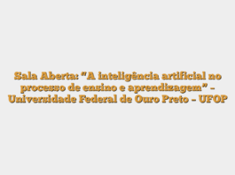 Sala Aberta: “A inteligência artificial no processo de ensino e aprendizagem” – Universidade Federal de Ouro Preto – UFOP