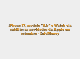 iPhone 17, modelo “Air” e Watch via satélite: as novidades da Apple em setembro – InfoMoney
