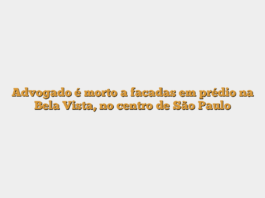Advogado é morto a facadas em prédio na Bela Vista, no centro de São Paulo