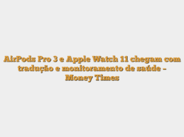AirPods Pro 3 e Apple Watch 11 chegam com tradução e monitoramento de saúde – Money Times