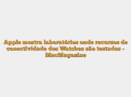 Apple mostra laboratórios onde recursos de conectividade dos Watches são testados – MacMagazine