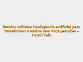 Escolas utilizam inteligência artificial para transformar o ensino sem você perceber – Portal Tela