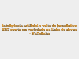 Inteligência artificial e volta de jornalístico: SBT acerta em variedade na linha de shows – NaTelinha