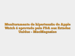 Monitoramento de hipertensão do Apple Watch é aprovado pela FDA nos Estados Unidos – MacMagazine