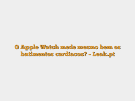 O Apple Watch mede mesmo bem os batimentos cardíacos? – Leak.pt