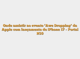 Onde assistir ao evento ‘Awe Dropping’ da Apple com lançamento do iPhone 17 – Portal N10