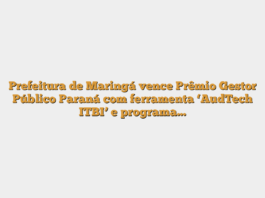 Prefeitura de Maringá vence Prêmio Gestor Público Paraná com ferramenta ‘AudTech ITBI’ e programa…