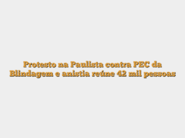 Protesto na Paulista contra PEC da Blindagem e anistia reúne 42 mil pessoas