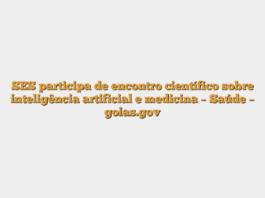 SES participa de encontro científico sobre inteligência artificial e medicina – Saúde – goias.gov