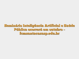 Seminário Inteligência Artificial e Saúde Pública ocorrerá em outubro – fcmsantacasasp.edu.br