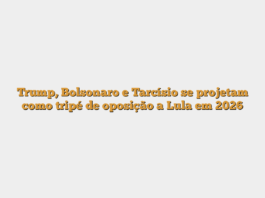 Trump, Bolsonaro e Tarcísio se projetam como tripé de oposição a Lula em 2026
