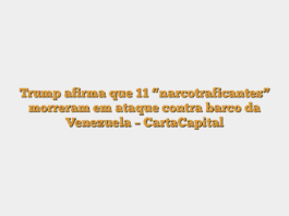 Trump afirma que 11 “narcotraficantes” morreram em ataque contra barco da Venezuela – CartaCapital