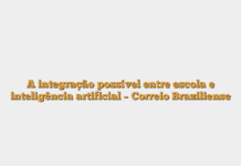 A integração possível entre escola e inteligência artificial – Correio Braziliense A integração possível entre escola e inteligência artificial – Correio Braziliense