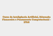Curso de Inteligência Artificial, Educação Financeira e Pensamento Computacional – IFRS Curso de Inteligência Artificial, Educação Financeira e Pensamento Computacional – IFRS