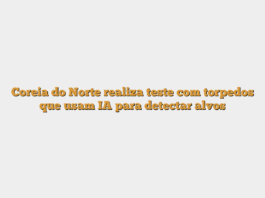 Coreia do Norte realiza teste com torpedos que usam IA para detectar alvos